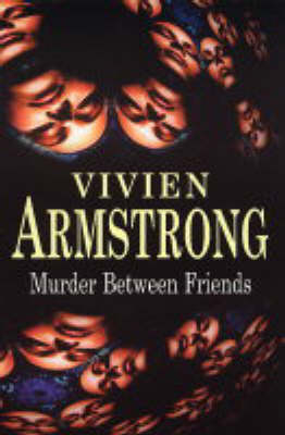 Murder Between Friends - Vivien Armstrong