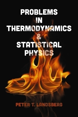 Problems in Thermodynamics and Statistical Physics - Peter Landsberg