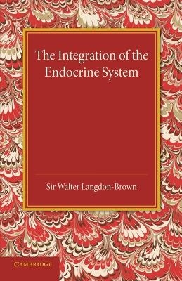 The Integration of the Endocrine System - Walter Langdon-Brown