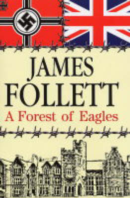 A Forest of Eagles - James Follett