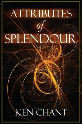 Attributes of Splendour - Ken Chant