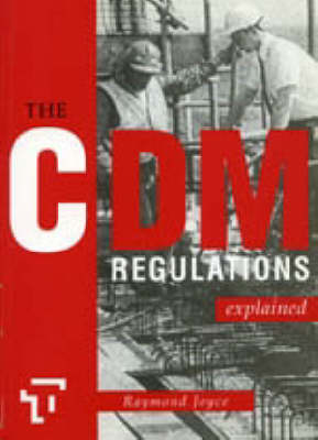 The CDM Regulations Eplained - Raymond Joyce