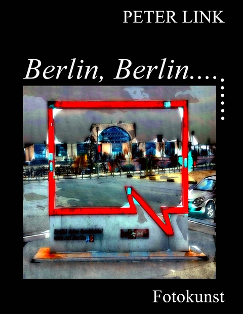 Berlin, Berlin... -  Peter Link