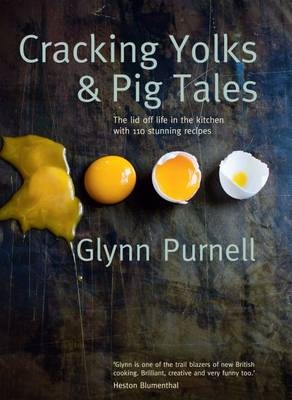 Cracking Yolks & Pig Tales - Glynn Purnell