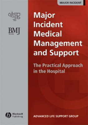 Major Incident Medical Management and Support -   the Practical Approach in the Hospital -  Advanced Life Support Group