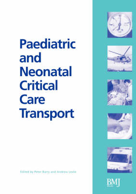 Paediatric and Neonatal Critical Care Transport - Peter Barry, Andrew Leslie