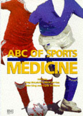ABC of Sports Medicine - Patrick Sharpe, Pekka Kannus, A.D.J. Webborn, Andrea Daly
