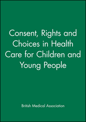 Consent, Rights and Choices in Health Care for Children and Young People - 