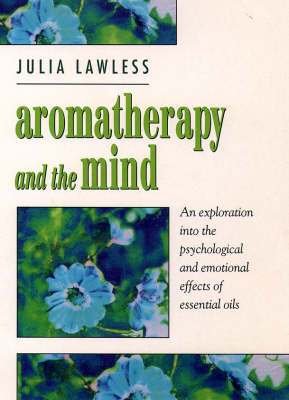 Aromatherapy and the Mind - Julia Lawless