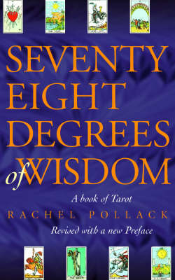 Seventy Eight Degrees of Wisdom - Rachel Pollack