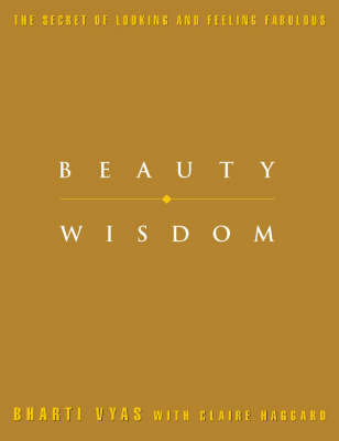 Beauty Wisdom - Bharti Vyas, Claire Haggard