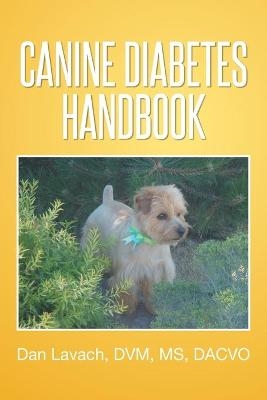 Canine Diabetes Handbook - MS Dan DVM Dacvo Lavach