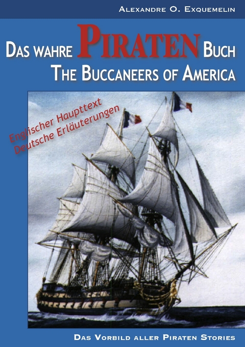 Das wahre Piraten Buch - The Buccaneers of America -  Alexandre O. Exquemelin