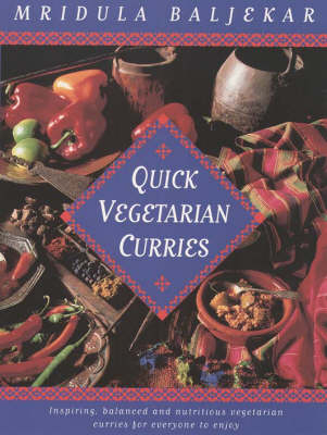 Quick Vegetarian Curries - Mridula Baljekar