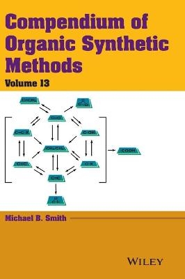 Compendium of Organic Synthetic Methods, Volume 13 - Michael B. Smith