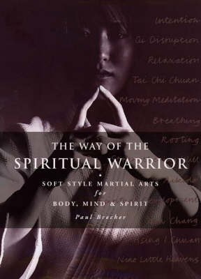 Way of the Spiritual Warrior - Paul Brecher