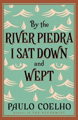 By the River Piedra I Sat Down and Wept - Paulo Coelho