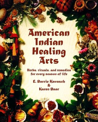 American Indian Healing Arts - E. Barrie Karasch, Karen Barr