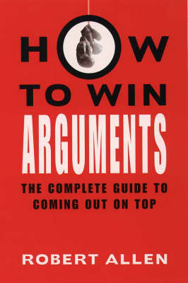 How to Win Arguments - Robert Allen