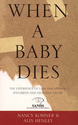 When a Baby Dies - Nanacy Kohner, Alix Henley