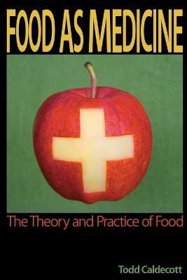 Food as Medicine - Todd Caldecott