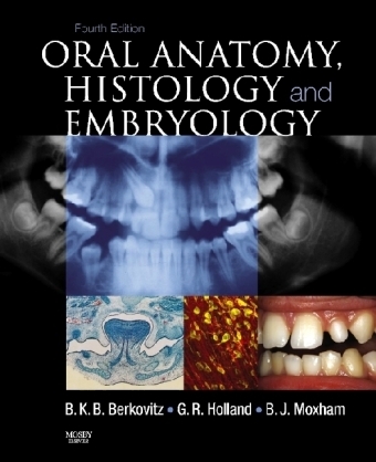 Oral Anatomy, Histology and Embryology - Barry K.B Berkovitz, G. R. Holland, Bernard J. Moxham