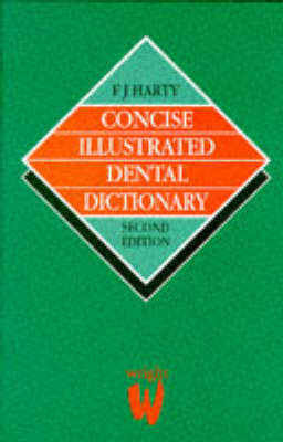 Concise Illustrated Dental Dictionary - F.J. Harty