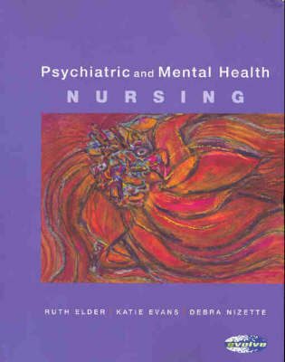 Psychiatric and Mental Health Nursing - Ruth Elder, Katie Evans, Debra Nizette