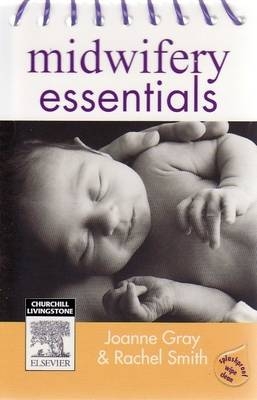 Midwifery Essentials - Joanne Gray, Rachel Smith