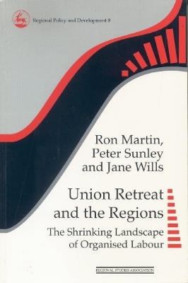 Union Retreat and the Regions - Ron Martin, Peter Sunley, Jane Wills