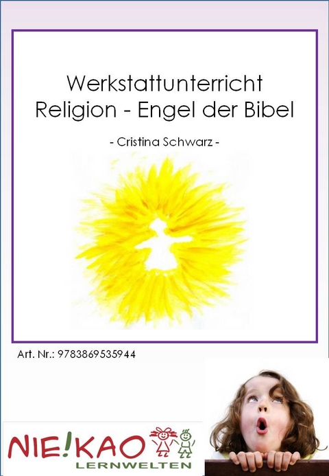 Werkstattunterricht Religion - Engel der Bibel - Christina Schwarz