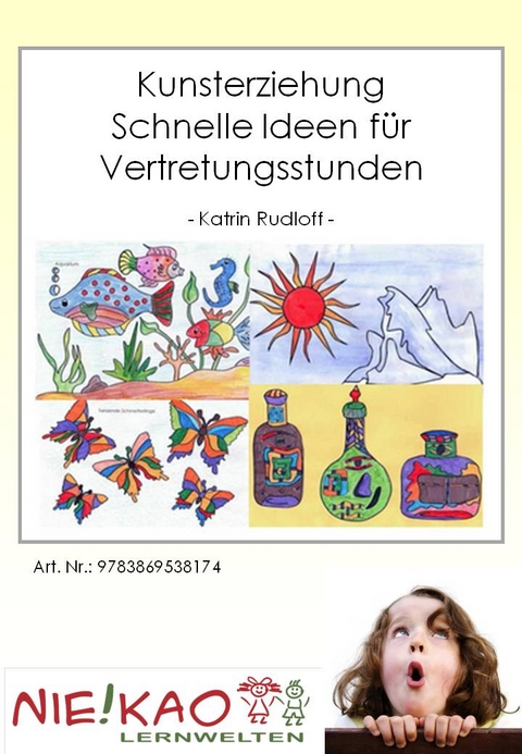 Kunsterziehung - Schnelle Ideen für Vertretungsstunden - Katrin Rudolff