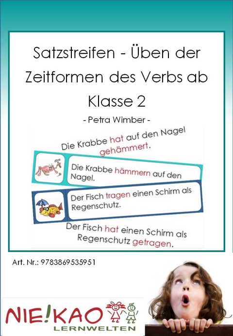 Satzstreifen - Üben der Zeitformen des Verbs ab Klasse 2 - Petra Wimber