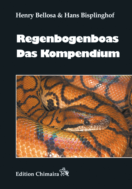Regenbogenboas – Das Kompendium - Henry Bellosa, Hans Bisplinghof