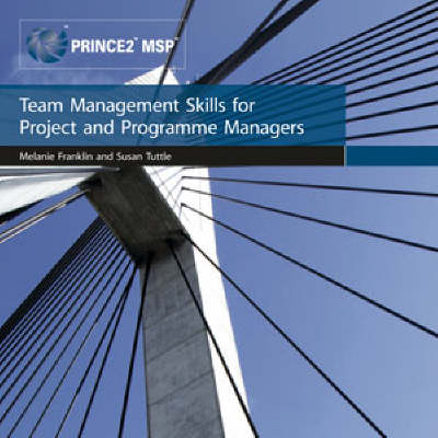 Team Management Skills for Project and Programme Managers - Melanie Franklin,  Stationery Office, Susan Tuttle