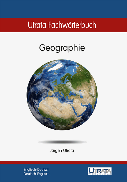 Utrata Fachwörterbuch: Geographie Englisch-Deutsch - Jürgen Utrata