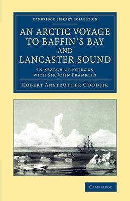 An Arctic Voyage to Baffin's Bay and Lancaster Sound - Robert Anstruther Goodsir