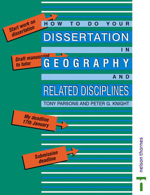 How To Do Your Dissertation in Geography and Related Disciplines - Tony Parsons, Peter G Knight