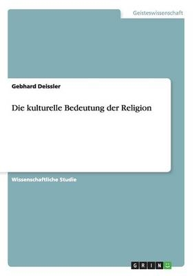 Die kulturelle Bedeutung der Religion - Gebhard Deissler