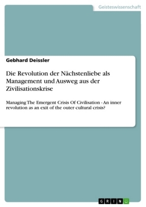 Die Revolution der NÃ¤chstenliebe als Management und Ausweg aus der Zivilisationskrise - Gebhard Deissler