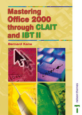 Mastering Office 2000 Through CLAIT and IBTII - Bernard Kane