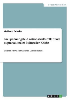 Im Spannungsfeld nationalkultureller und supranationaler kultureller KrÃ¤fte - Gebhard Deissler