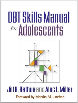 DBT Skills Manual for Adolescents - Jill H. Rathus, Alec L. Miller