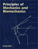PRINCIPLES OF MECHANICS & BIOMECHANICS - Frank Bell