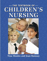 The Textbook of Children's Nursing - Joan Ramsay, Tina Moules