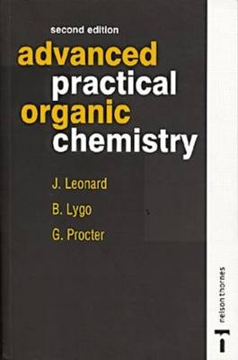 Advanced Practical Organic Chemistry, Second Edition - John Leonard, Barry Lygo, Garry Procter