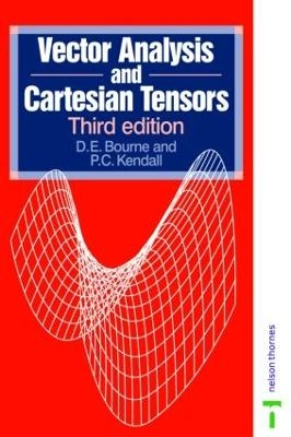 Vector Analysis and Cartesian Tensors, Third edition - P C Kendall, D.E. Bourne