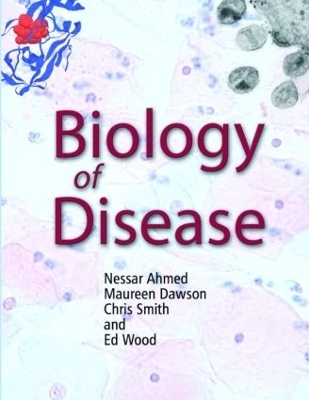 Biology of Disease - Nessar Ahmed, Maureen Dawson, Chris Smith, Ed Wood