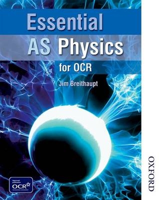 Essential AS Physics for OCR Student Book - Jim Breithaupt