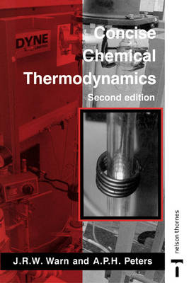 Concise Chemical Thermodynamics, 2nd Edition - A.P.H. Peters, J.R.W. Warn
